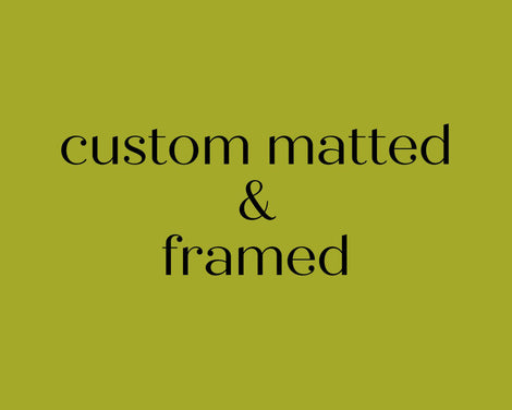 Matted and Framed